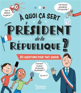 Couverture du produit · A quoi ça sert le président de la République ?