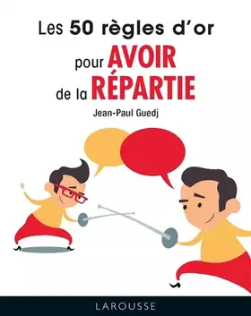 Couverture du produit · Les 50 règles d'or pour avoir de la répartie