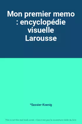 Couverture du produit · Mon premier memo : encyclopédie visuelle Larousse