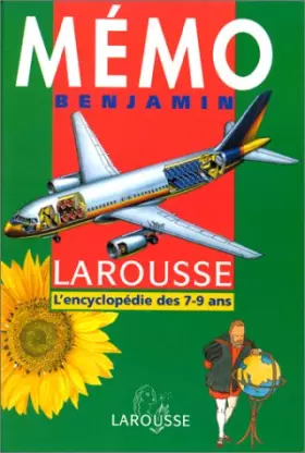 Couverture du produit · Mémo benjamin Larousse : L'encyclopédie des 7-9 an