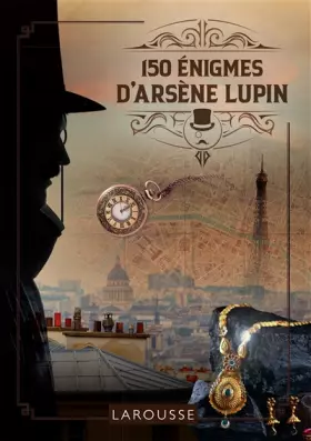Couverture du produit · 150 énigmes d'Arsène Lupin