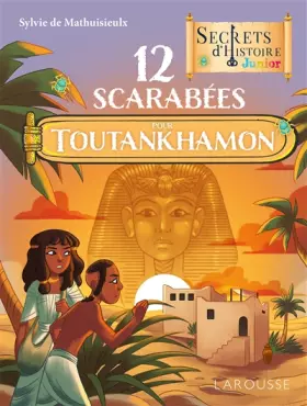 Couverture du produit · Secrets d'histoire Junior 12 scarabées pour Toutankhamon
