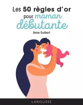 Couverture du produit · Les 50 règles d'or pour maman débutante