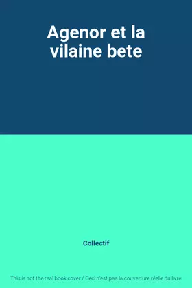 Couverture du produit · Agenor et la vilaine bete