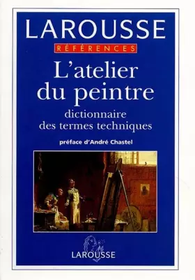 Couverture du produit · L'ATELIER DU PEINTRE. Dictionnaire des termes techniques