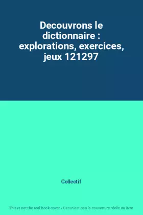 Couverture du produit · Decouvrons le dictionnaire : explorations, exercices, jeux 121297