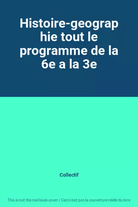 Couverture du produit · Histoire-geographie tout le programme de la 6e a la 3e
