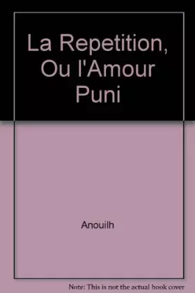 Couverture du produit · LA REPETITION OU L'AMOUR PUNI
