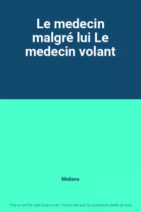 Couverture du produit · Le medecin malgré lui Le medecin volant