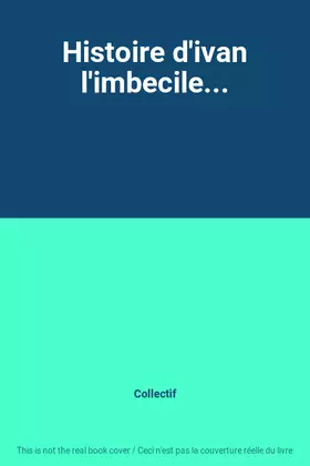 Couverture du produit · Histoire d'ivan l'imbecile...