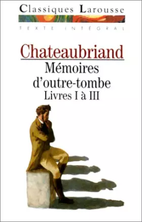 Couverture du produit · Mémoires d'outre-tombe, livres 1 à 3