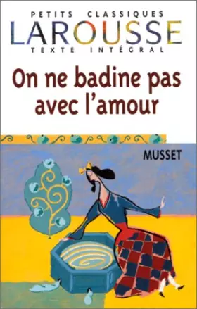 Couverture du produit · On ne badine pas avec l'amour, texte intégral