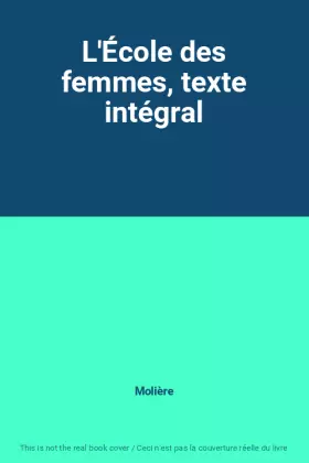 Couverture du produit · L'École des femmes, texte intégral
