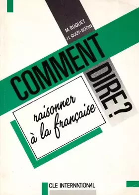 Couverture du produit · Comment dire? Raisonner à la française