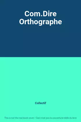 Couverture du produit · Com.Dire Orthographe