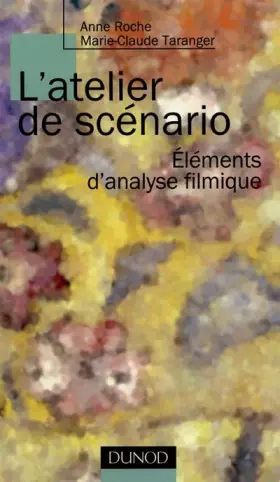 Couverture du produit · L'ATELIER DE SCENARIO. Eléments d'analyse filmique