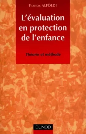 Couverture du produit · L'évaluation en protection de l'enfance : Théorie et méthode