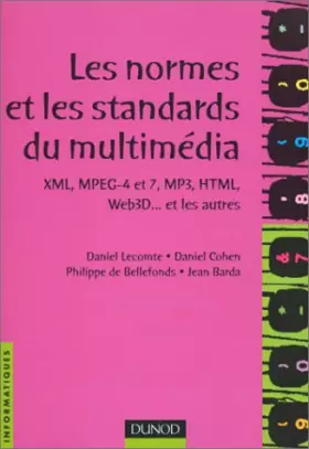 Couverture du produit · Les normes et les standards du multimédia : XML, MPEG-4 et 7, MP3, HTML, Web3D et les autres