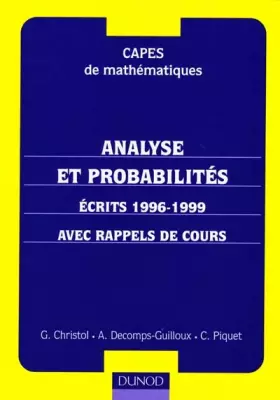Couverture du produit · MATHEMATIQUES CAPES ANALYSE ET PROBABILITES. Ecrits 1996-1999, Avec rappels de cours