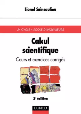 Couverture du produit · Calcul scientifique : cours et exercices corrigés, 2e édition
