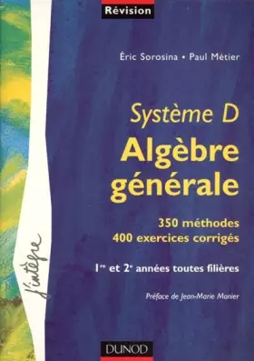 Couverture du produit · Système D - Alegèbre générale - 350 méthodes, 400 exercices corrigés