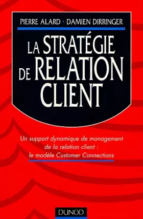 Couverture du produit · La stratégie de relation client : un support dynamique de management de la relation client