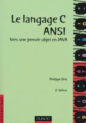 Couverture du produit · Le langage C, norme ANSI - Vers une pensée objet en Java