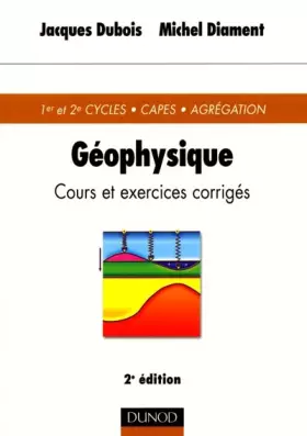 Couverture du produit · Géophysique : Cours et exercices corrigés