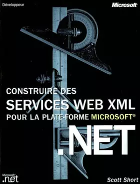 Couverture du produit · Construire des services Web XML pour la plateforme Microsoft