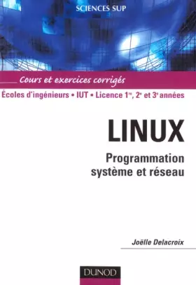 Couverture du produit · Linux : programmation système et réseau - Cours, exemples et exercices corrigés en C/C++