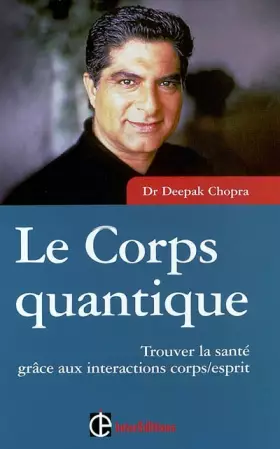 Couverture du produit · Le Corps quantique : Trouver la santé grâce aux intéractions corps/esprit