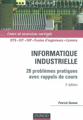 Couverture du produit · Informatique industrielle : 23 problèmes pratiques avec rappels de cours