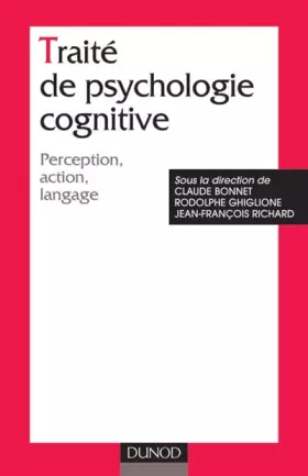 Couverture du produit · Traité de psychologie cognitive, tome 1 : Perception, action, langage