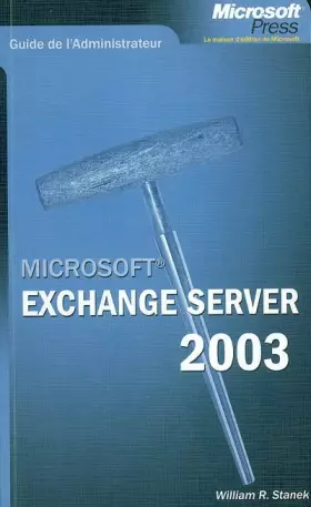 Couverture du produit · Microsoft Exchange Server 2003 : Guide de l'Administrateur