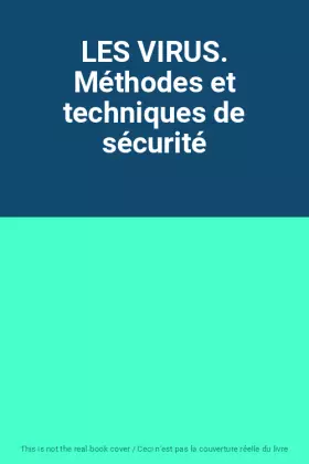 Couverture du produit · LES VIRUS. Méthodes et techniques de sécurité