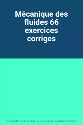 Couverture du produit · Mécanique des fluides 66 exercices corriges