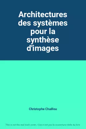 Couverture du produit · Architectures des systèmes pour la synthèse d'images