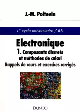 Couverture du produit · Electronique. Tome 1, Composants discrets et méthodes de calcul