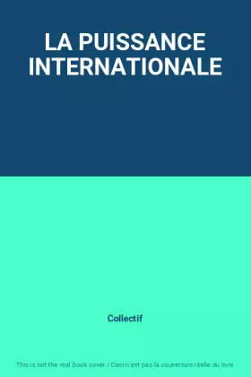 Couverture du produit · LA PUISSANCE INTERNATIONALE