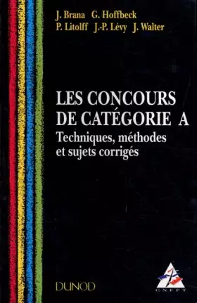 Couverture du produit · Le concours de catégorie A : techniques, méthodes et sujets corrigés