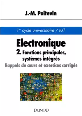 Couverture du produit · Electronique, tome 2 : Fonctions principales, Systèmes intégrés