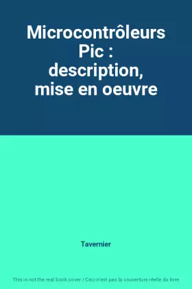 Couverture du produit · Microcontrôleurs Pic : description, mise en oeuvre