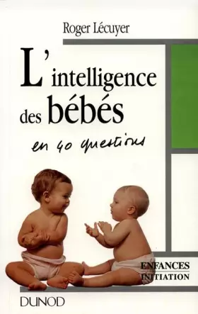 Couverture du produit · L'Intelligence des bébés en 40 questions