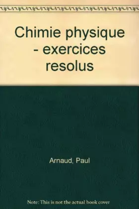 Couverture du produit · CHIMIE PHYSIQUE. Exercices résolus