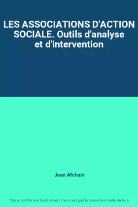 Couverture du produit · LES ASSOCIATIONS D'ACTION SOCIALE. Outils d'analyse et d'intervention