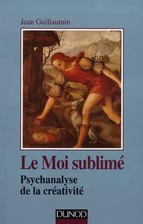 Couverture du produit · Le Moi sublimé. Psychanalyse de la créativité