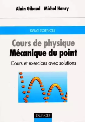 Couverture du produit · Cours de physique : Mécanique du point, cours et exercices avec solutions