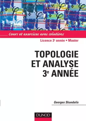 Couverture du produit · Topologie et analyse 3e année : Cours et exercices avec solutions
