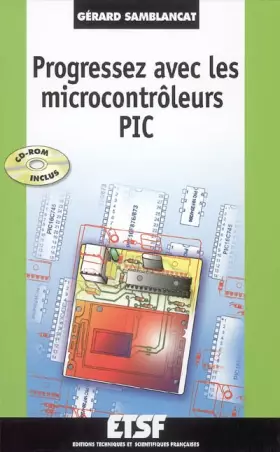 Couverture du produit · Progressez avec les microcontrôleurs PIC - Livre+CD-Rom