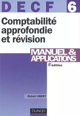 Couverture du produit · Comptabilité approfondie et révision DECF 6 : Manuel & applications
